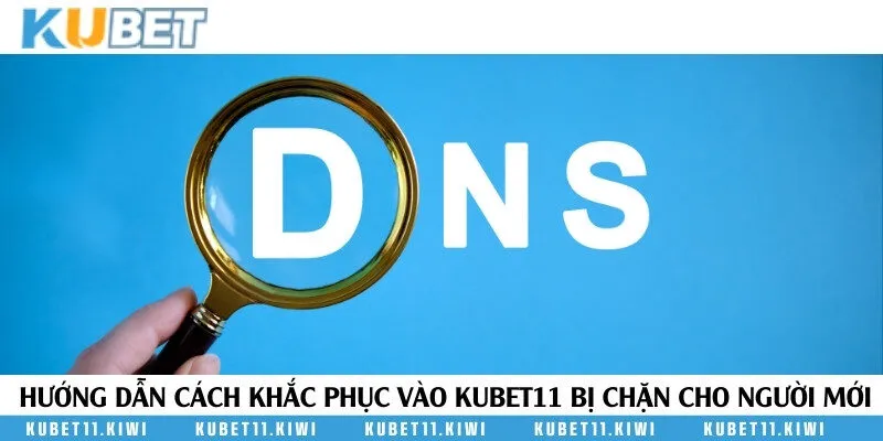 Hướng dẫn cách khắc phục vào Kubet11 bị chặn bằng tải app