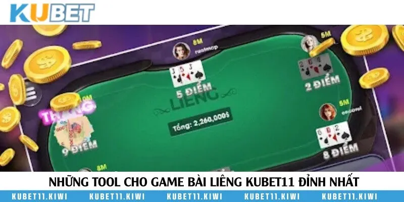 Những tool cho game bài Liêng cực đỉnh tại Kubet11