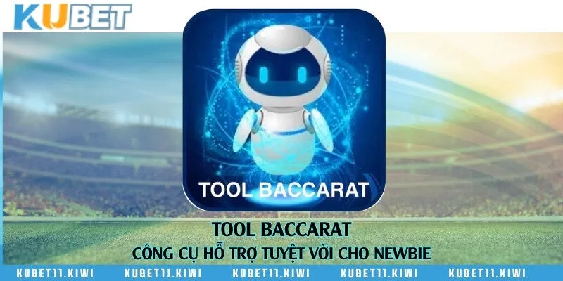 Tool Baccarat - Công cụ hỗ trợ tuyệt vời cho newbie